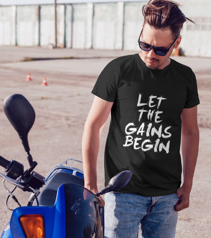 Let The Gains Begin Fitness Motivation Workout Mindset T-Shirt