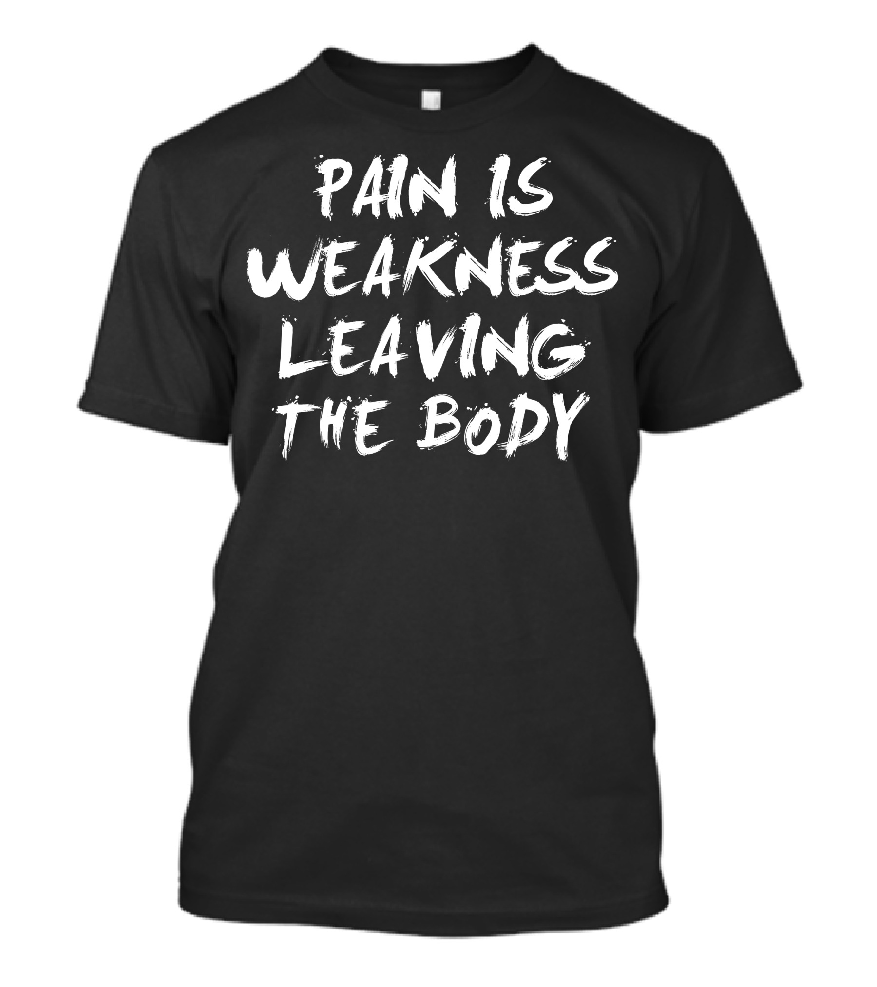 Pain Is Weakness Leaving The Body Motivational Gym T-Shirt