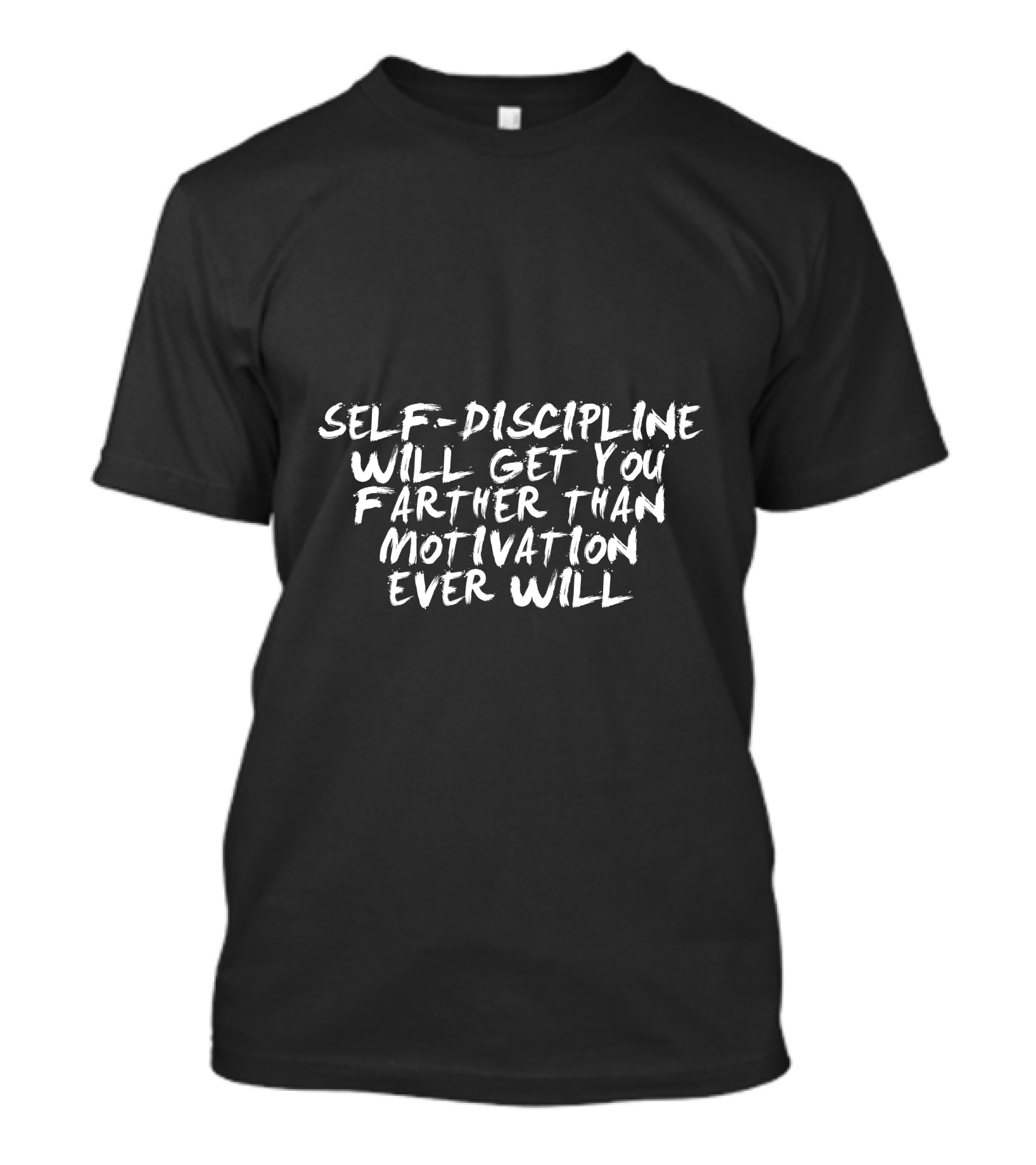 Self Discipline Will Get You Farther Than Motivation Ever Will T-Shirt