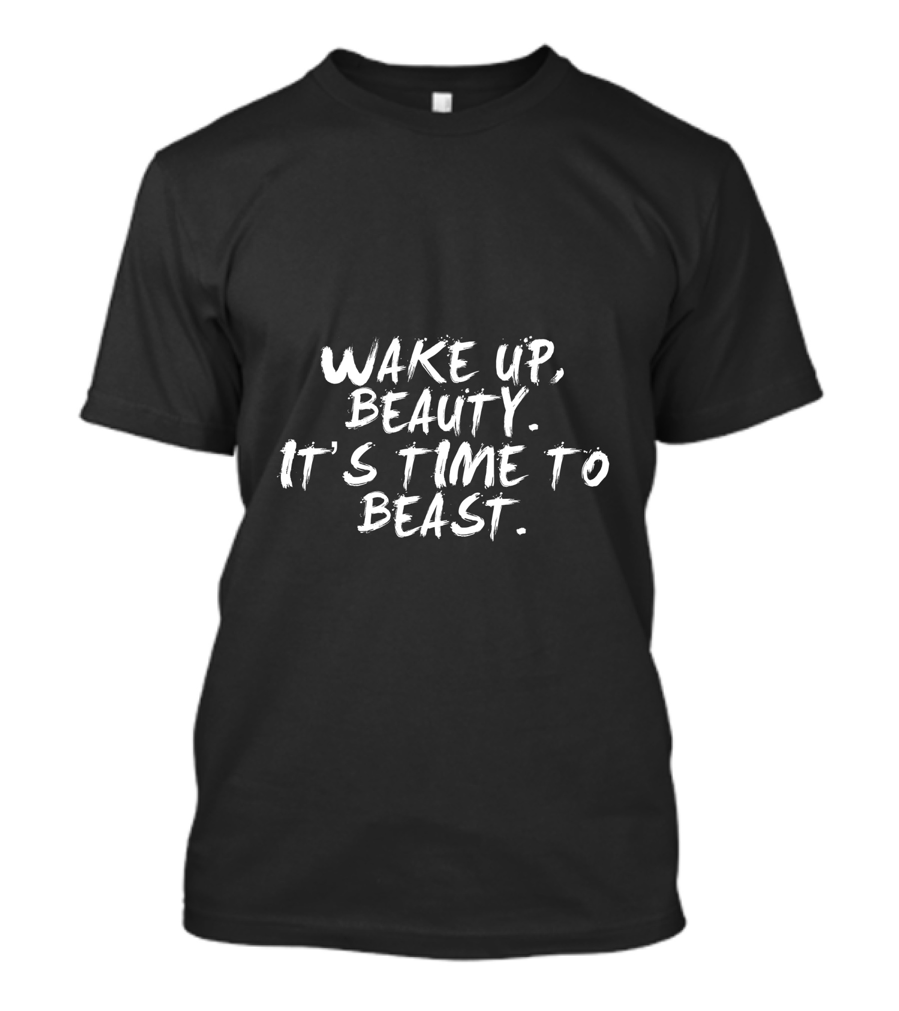 Wake Up Beauty It's Time To Beast T-Shirt