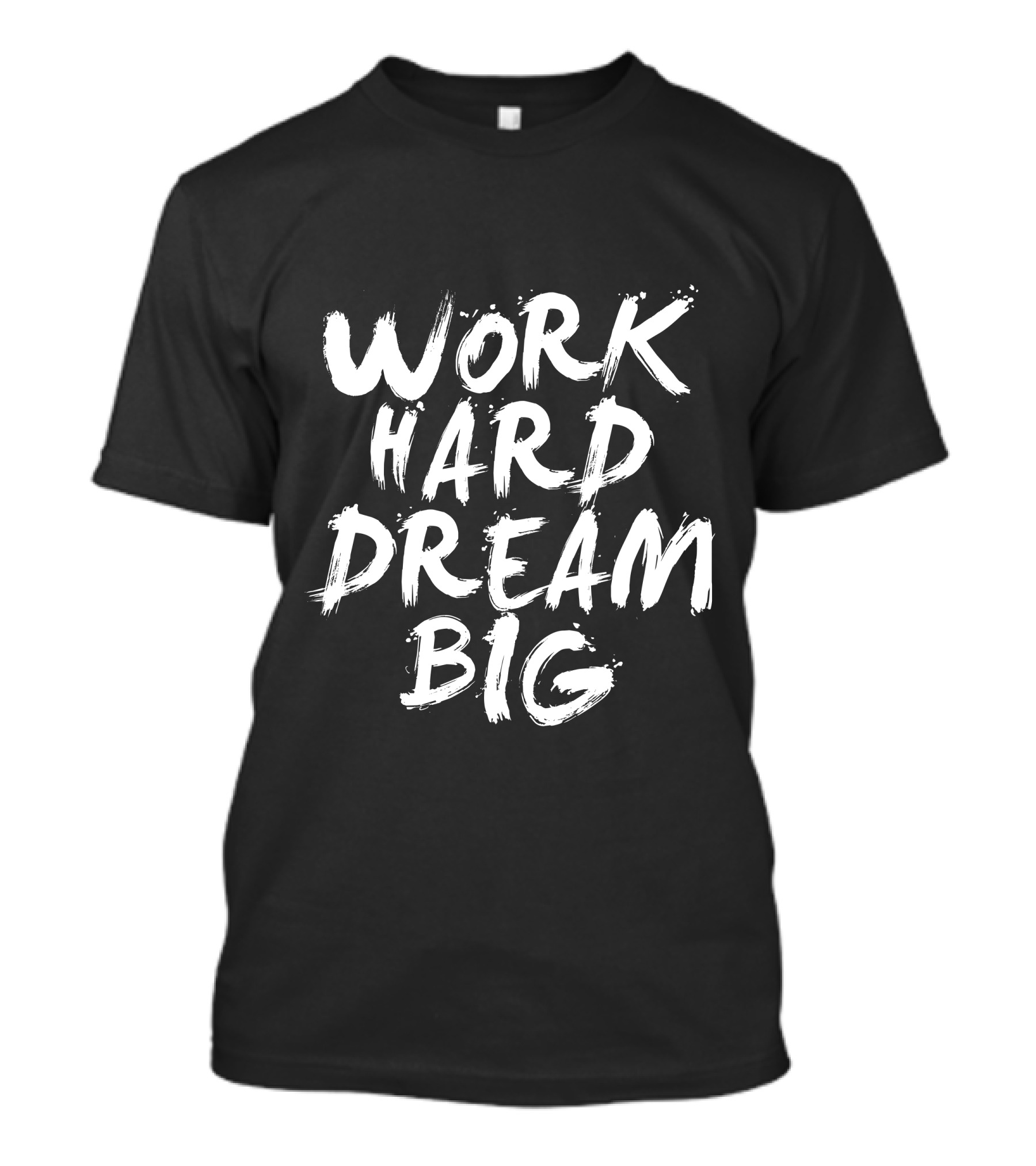 Work Hard Dream Big Motivational Brush T-Shirt