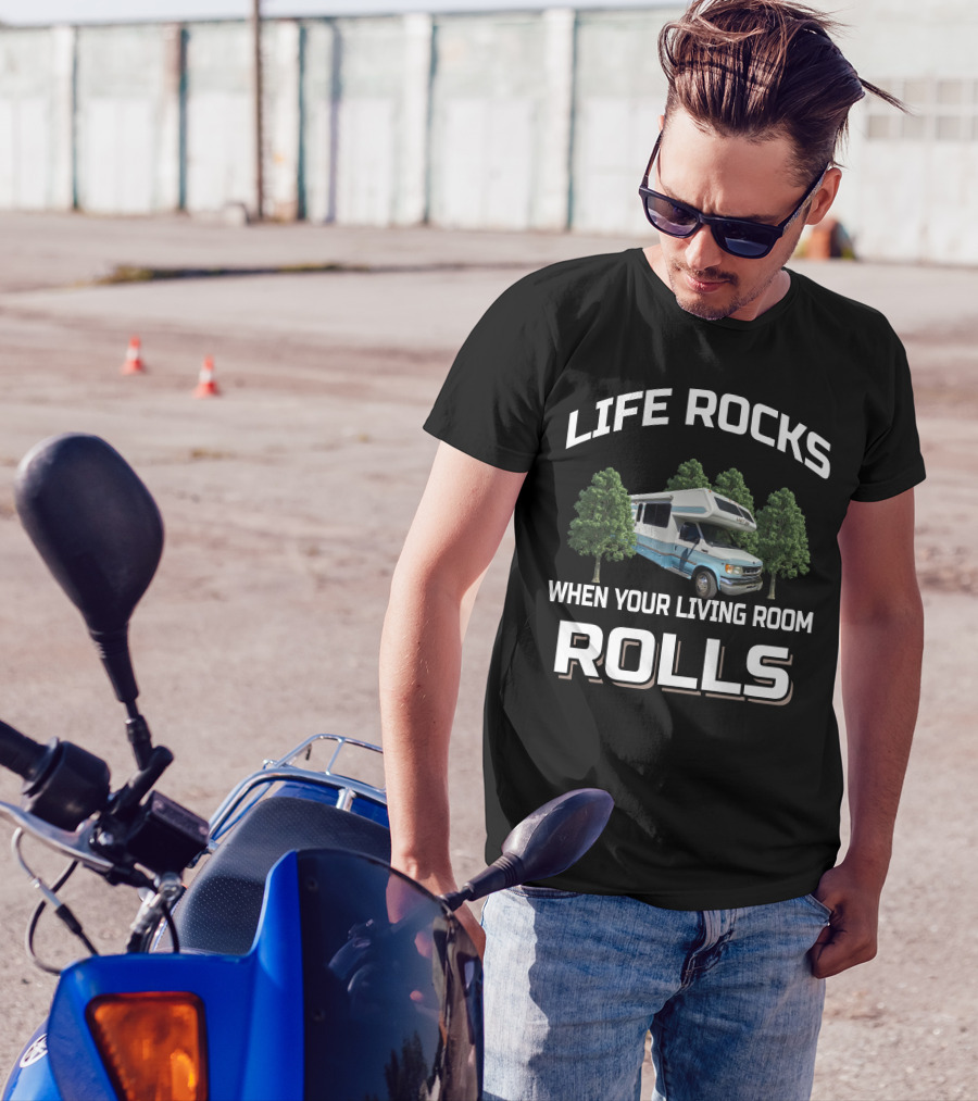 LIFE ROCKS WHEN YOUR LIVING ROOM ROLLS Lazy Daze RV T-Shirt