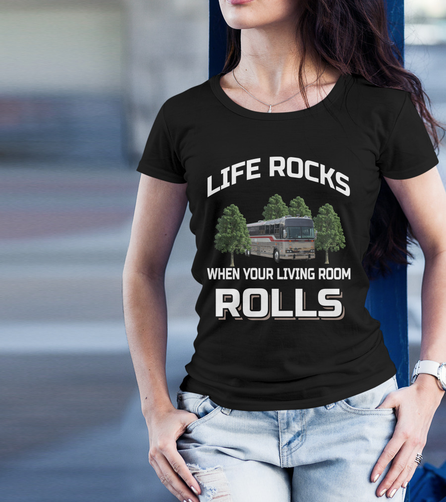 Life Rocks When Your Living Room Rolls Prevost Bus T-Shirt