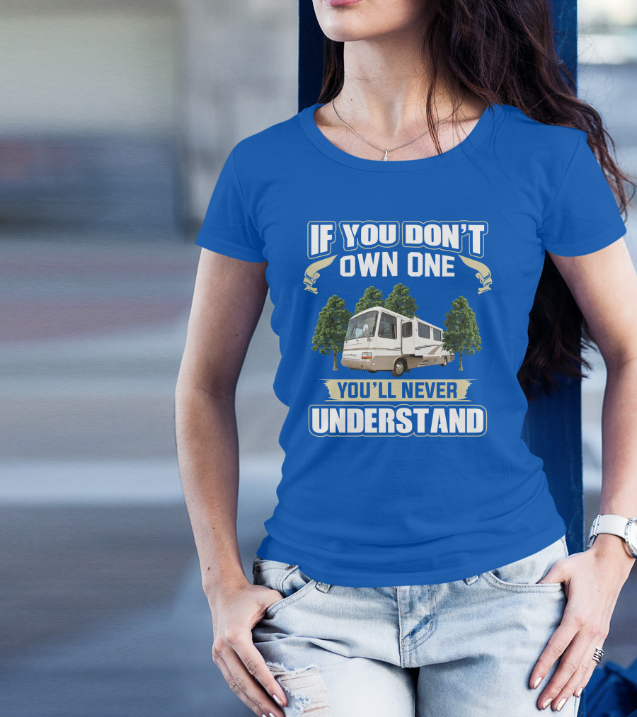If You Don’t Own One You’ll Never Understand Newmar Dutch Star 3862 T-Shirt