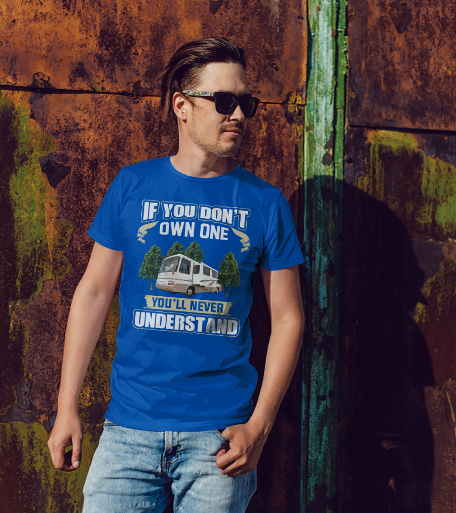 If You Don’t Own One You’ll Never Understand Newmar Dutch Star 3862 T-Shirt
