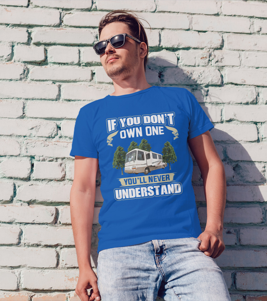 If You Don’t Own One You’ll Never Understand Newmar Dutch Star 3862 T-Shirt