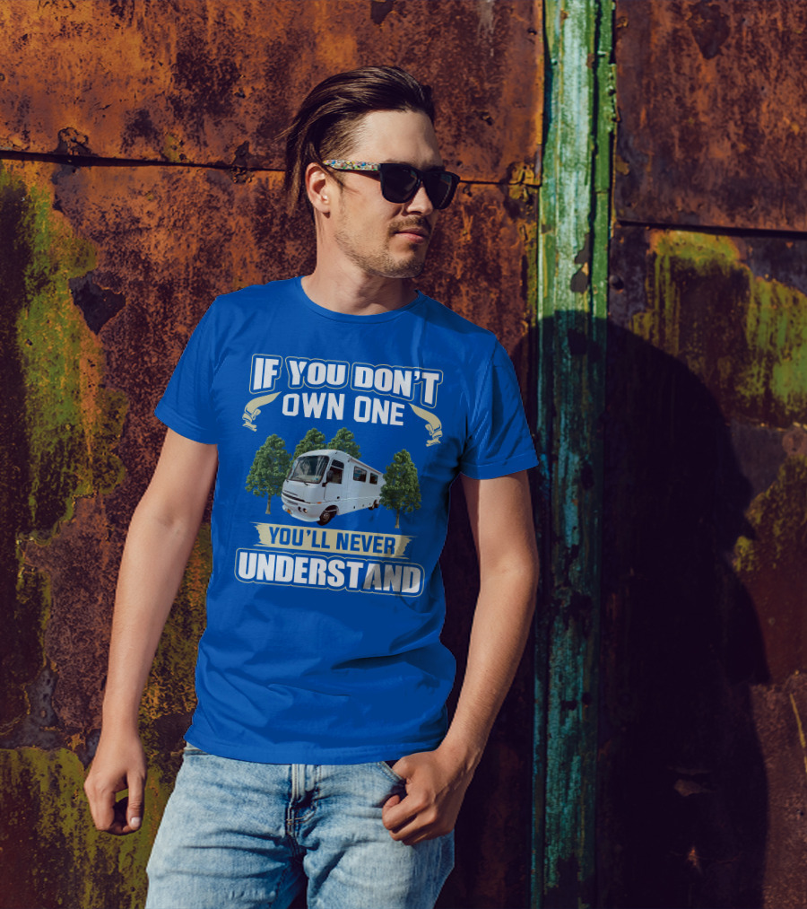 If You Don't Own One You'll Never Understand Pace Arrow Vision 36b T-Shirt