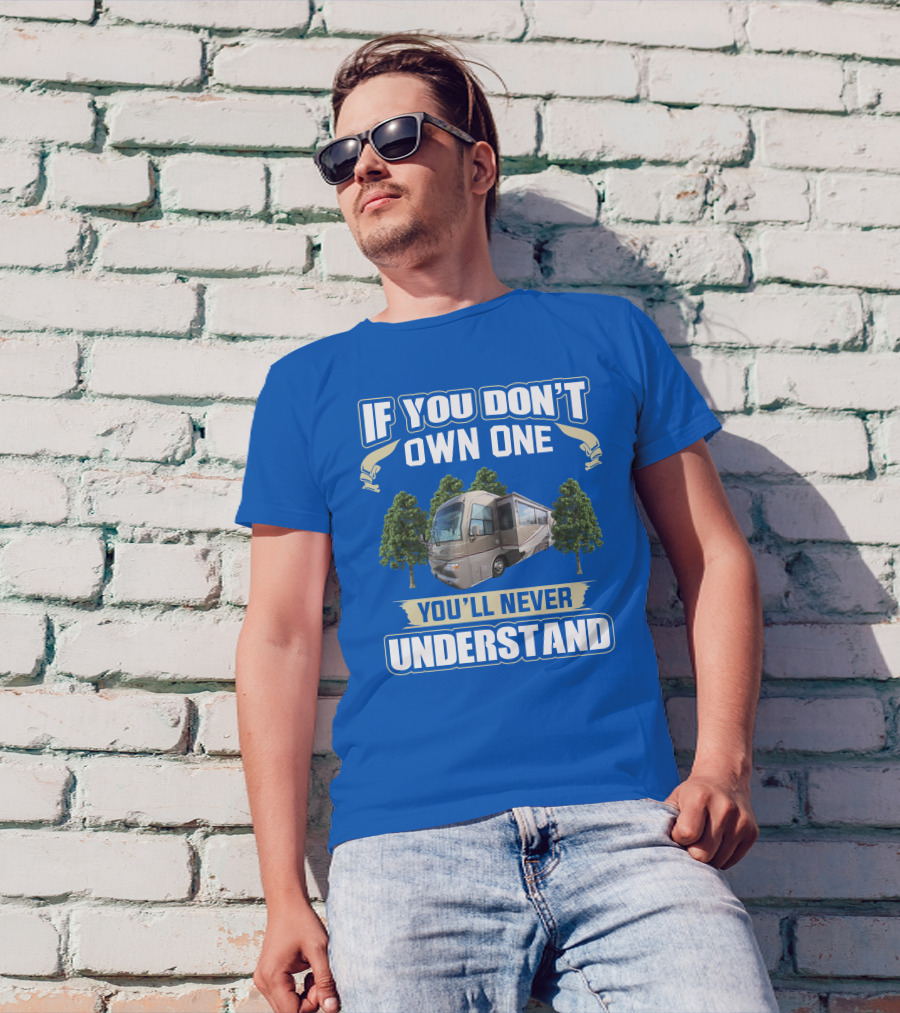 If You Don't Own One You'll Never Understand Alfa See Ya 40ft RV T-Shirt