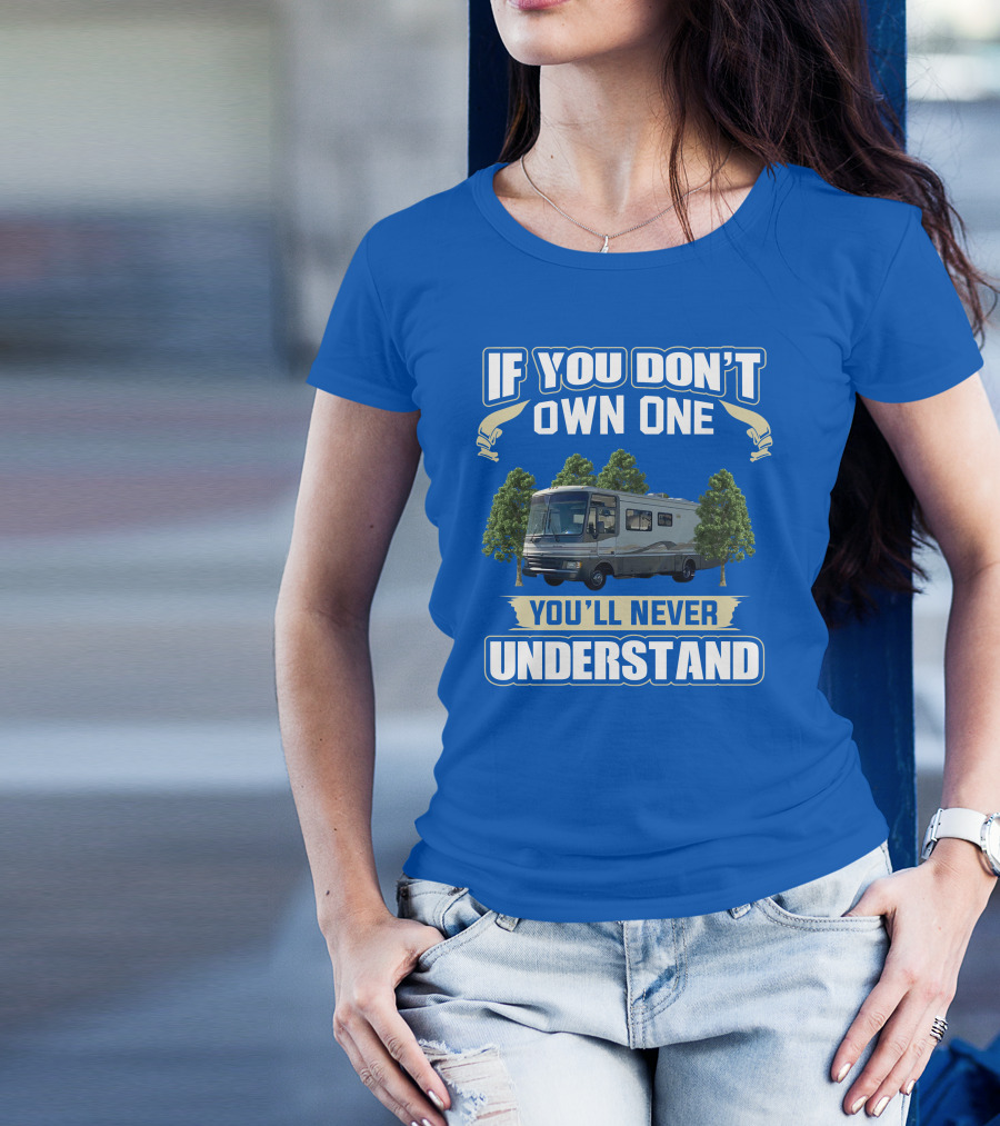 If You Don't Own One You'll Never Understand Fleetwood Pace Arrow Motorhomes T-Shirt