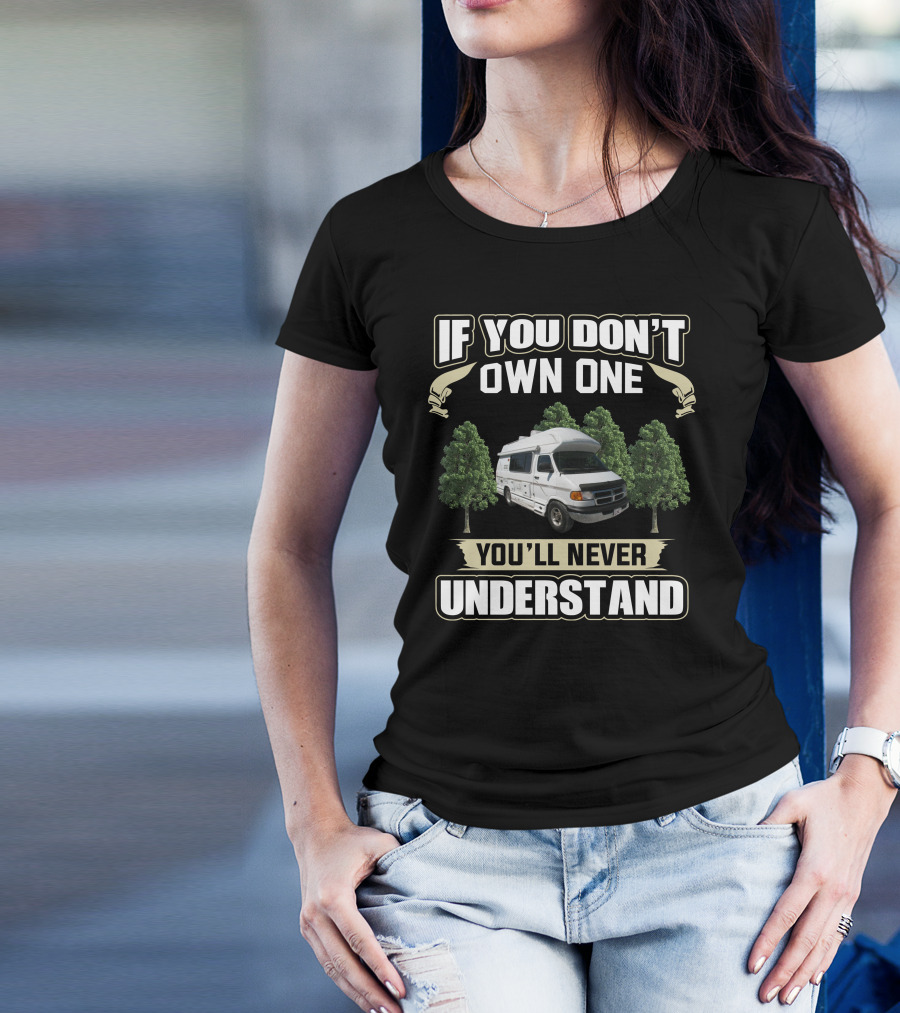 If You Don't Own One You'll Never Understand American Cruiser Camper T-Shirt