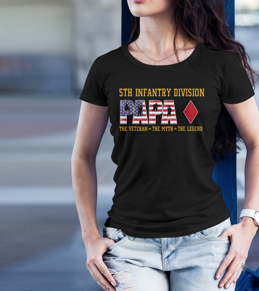 5th Infantry Division Papa The Veteran The Myth The Legend T-Shirt