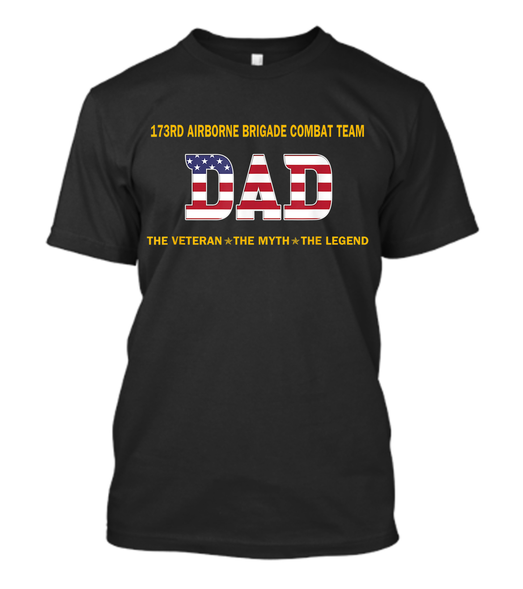 173Rd Airborne Brigade Combat Team Dad The Veteran The Myth The Legend T-Shirt
