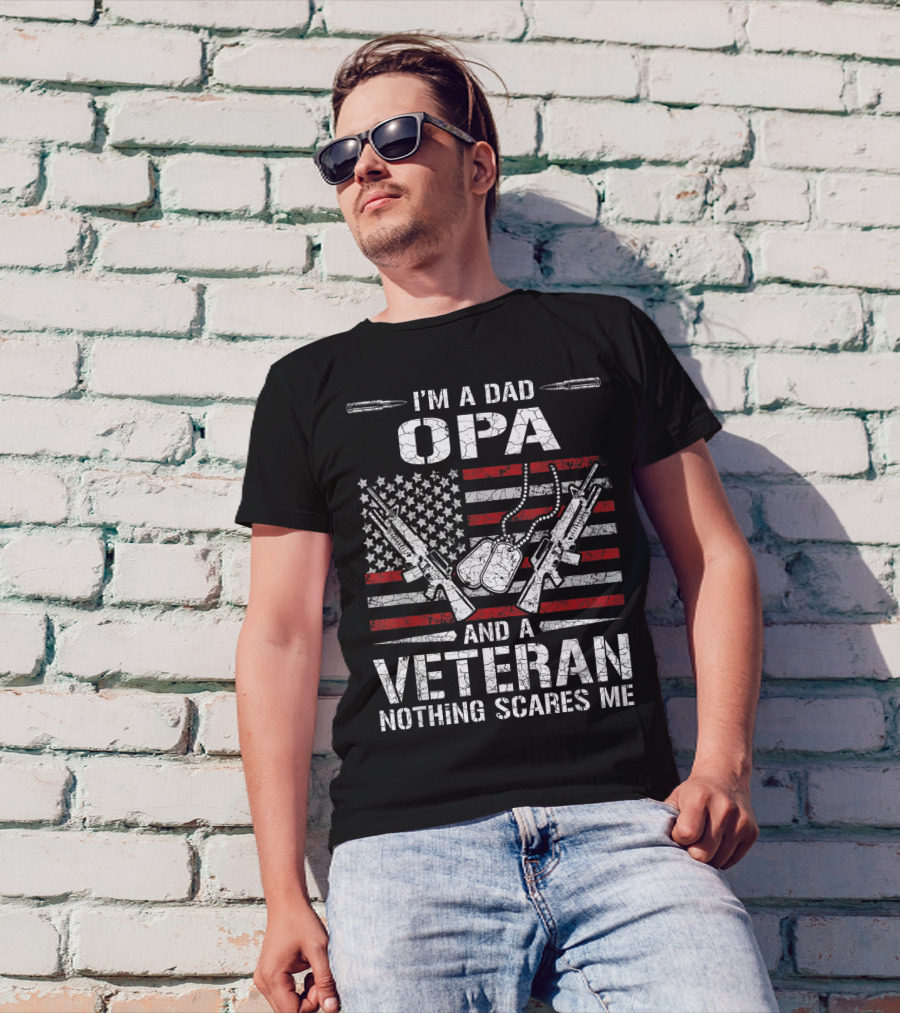 I'M A Dad Opa And A Veteran Nothing Scares Me American Flag Guns Dog Tags T-Shirt