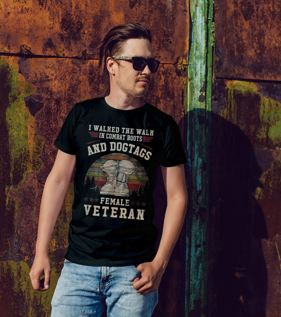 I Walked The Walk In Combat Boots And Dogtags Female Veteran T-Shirt