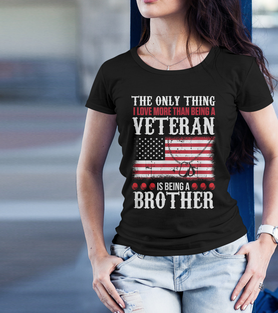 The Only Thing I Love More Than Being A Veteran Is Being A Brother American Flag Dog Tags T-Shirt
