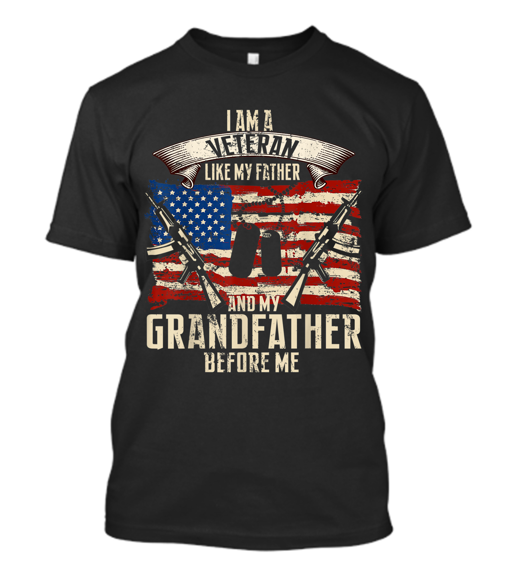 I Am A Veteran Like My Father And My Grandfather Before Me American Flag Dog Tags Rifles T-Shirt