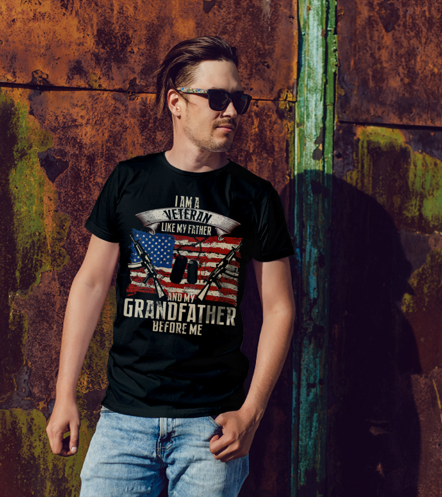 I Am A Veteran Like My Father And My Grandfather Before Me American Flag Dog Tags Rifles T-Shirt