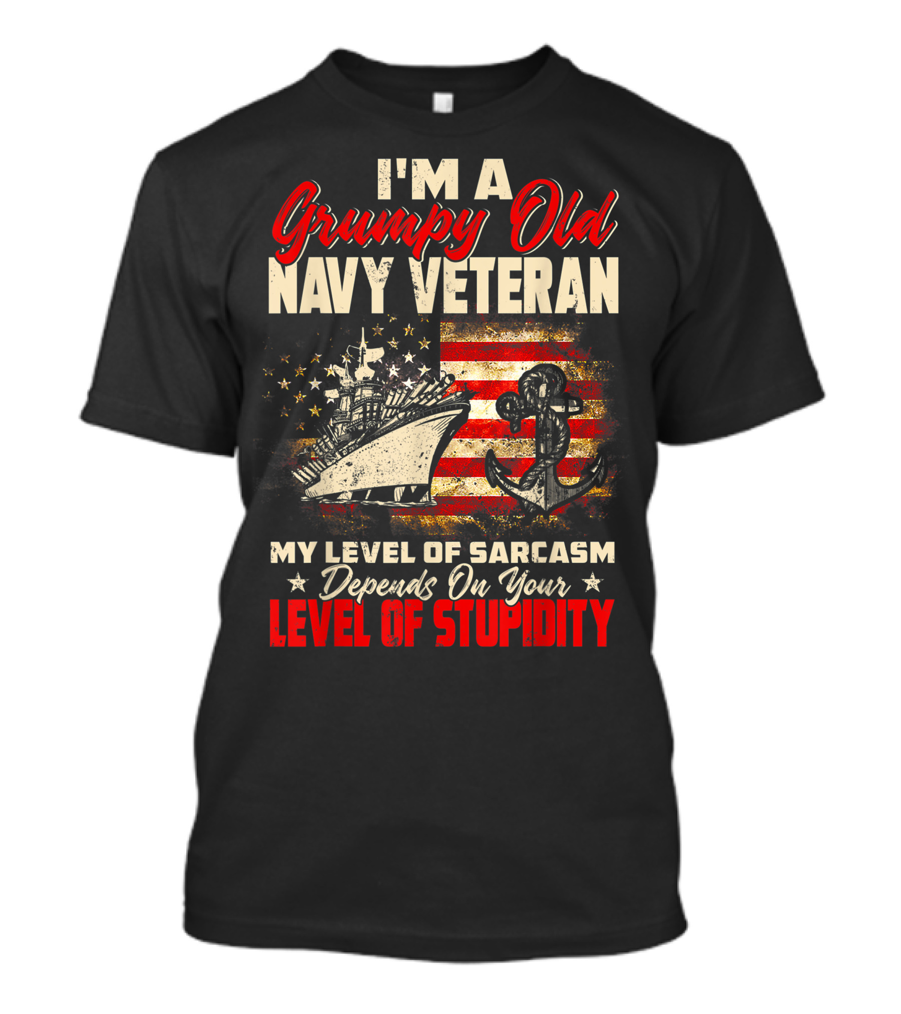I'm A Grumpy Old Navy Veteran US Flag My Level Of Sarcasm Depends On Your Level Of Stupidity T-Shirt