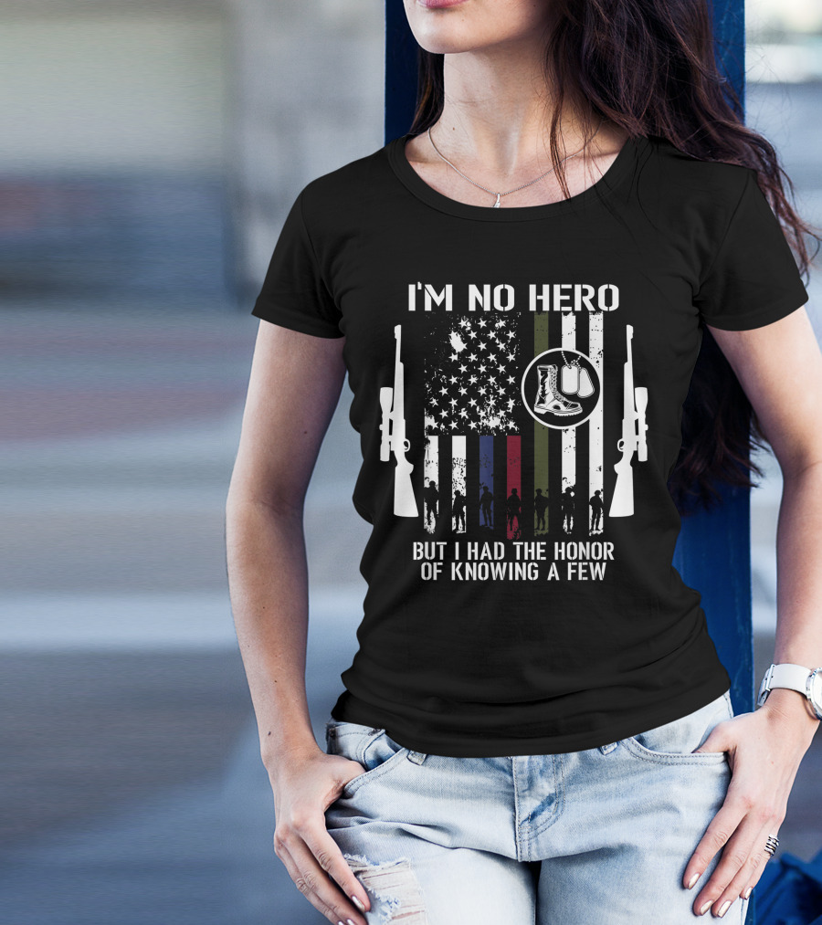 I'M No Hero But I Had The Honor Of Knowing A Few Veteran With American Flag Dog Tags And Military T-Shirt