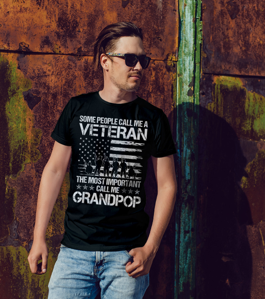 Some People Call Me A Veteran The Most Important Call Me Grandpop T-Shirt