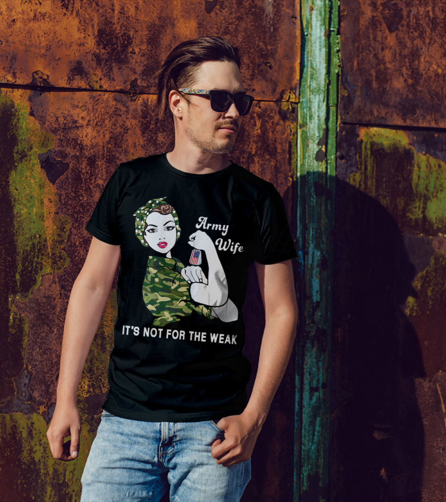 Army Wife It's Not For The Weak Veteran Dog Tag Camo Rosie Pose T-Shirt