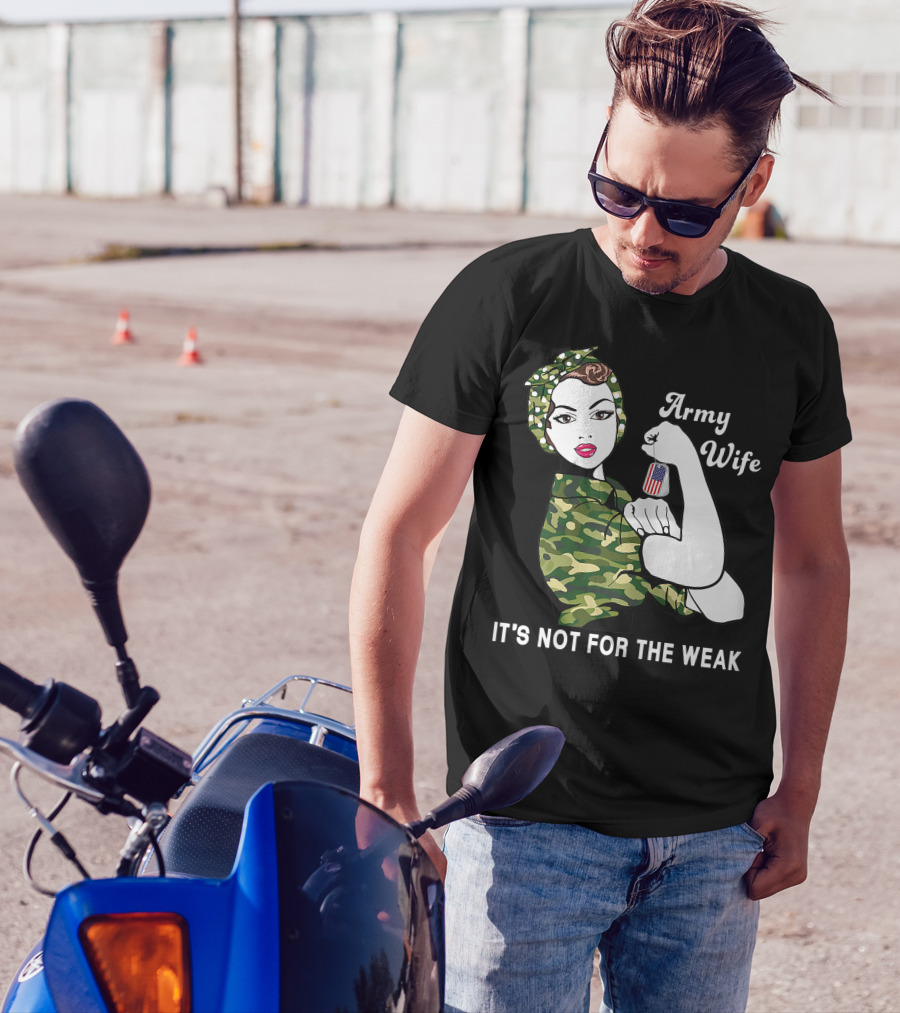 Army Wife It's Not For The Weak Veteran Dog Tag Camo Rosie Pose T-Shirt