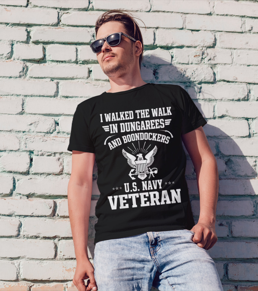 I Walked The Walk In Dungarees And Boondockers U.S. Navy Veteran Eagle Emblem T-Shirt