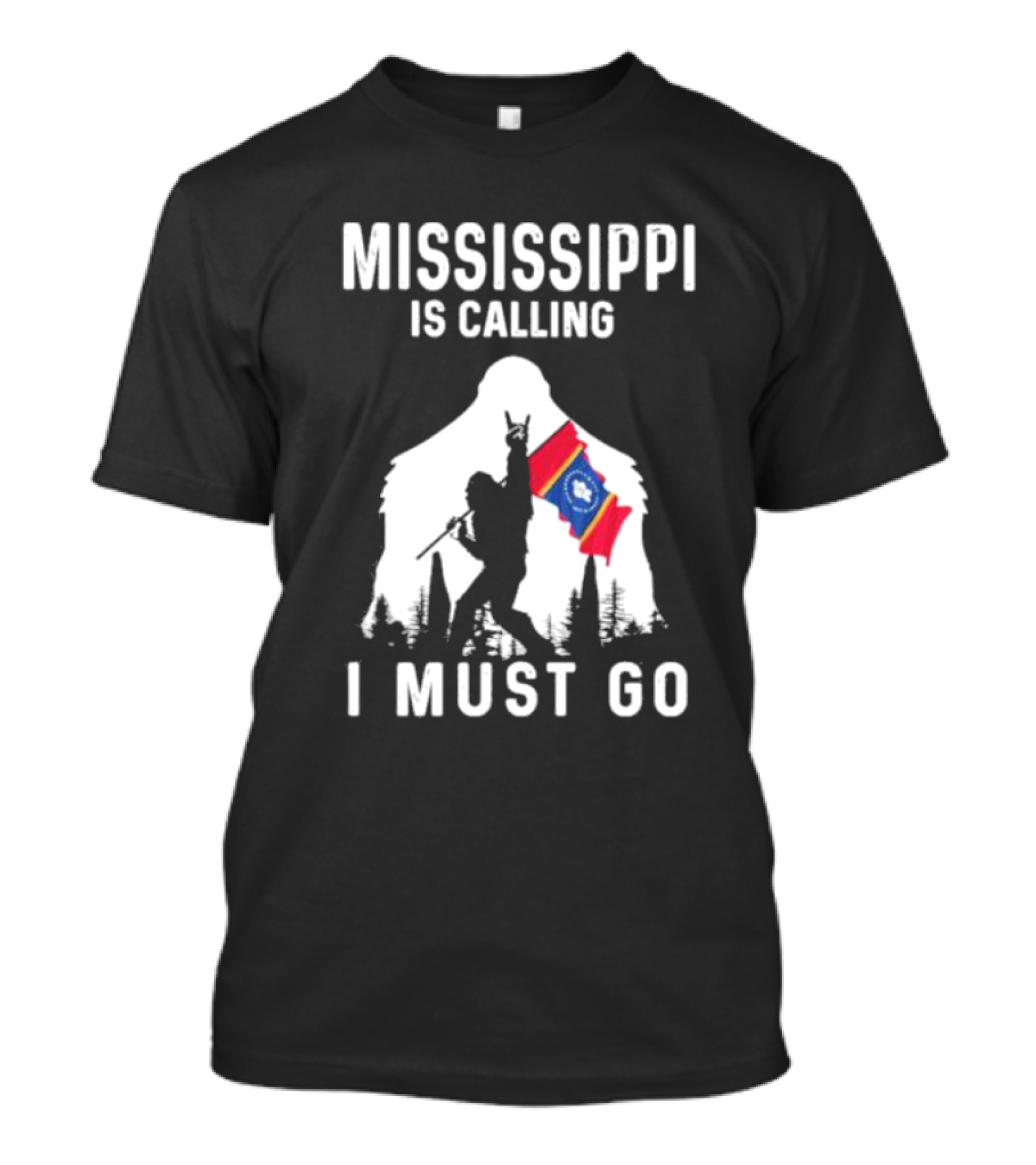 Mississippi Bigfoot Adventure With State Flag Calling I Must Go T-Shirt