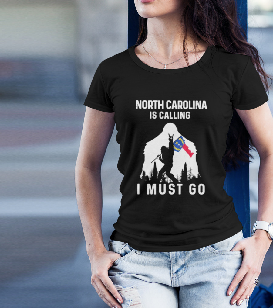 North Carolina Is Calling I Must Go Bigfoot NC Flag Adventure T-Shirt