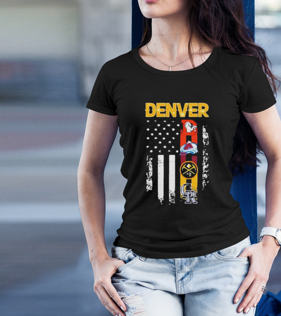 Denver Sports Teams Colorado Rockies Denver Nuggets Denver Broncos Colorado Avalanche USA Flag T-Shirt