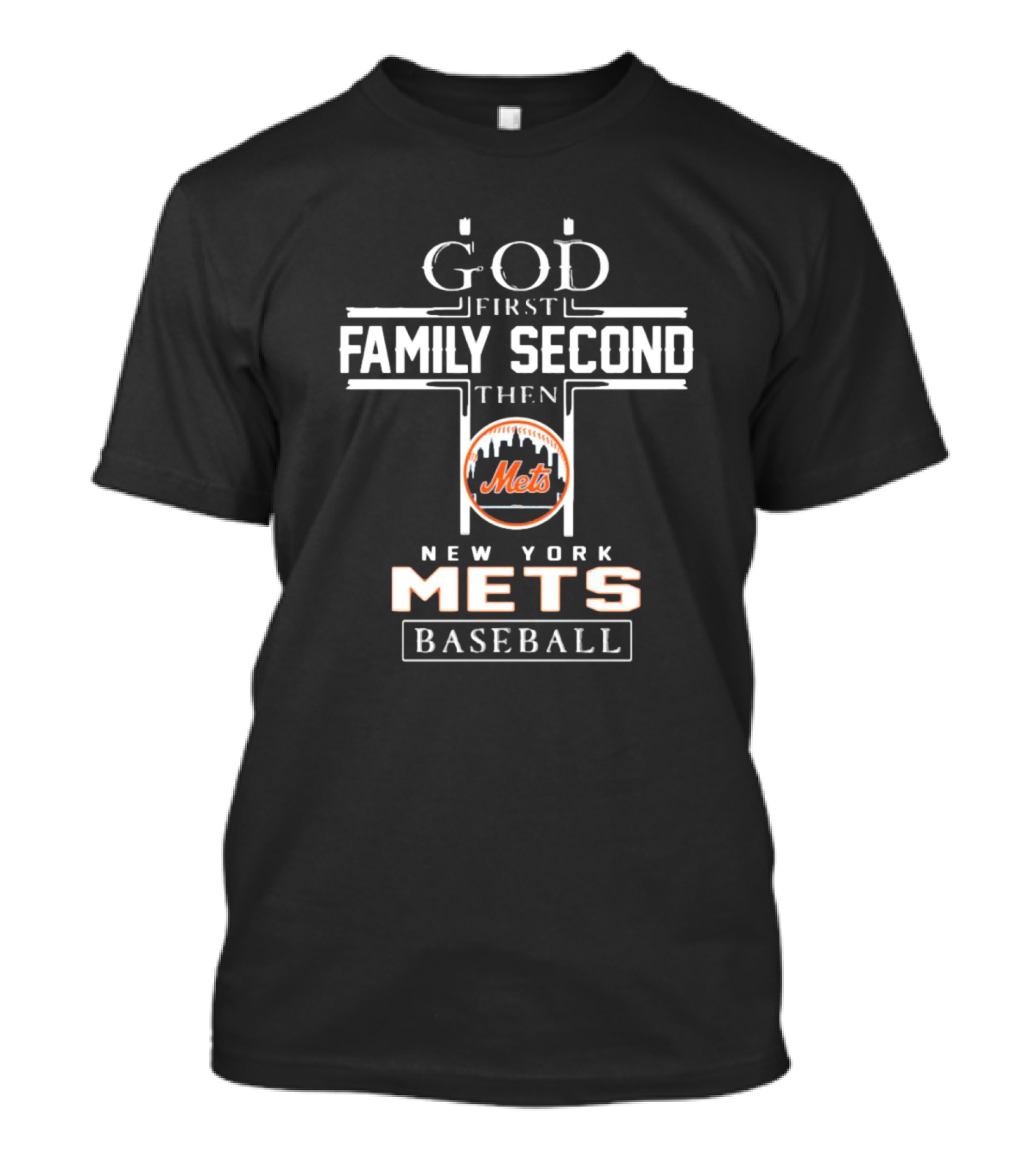God First Family Second Then New York Mets Baseball T-Shirt