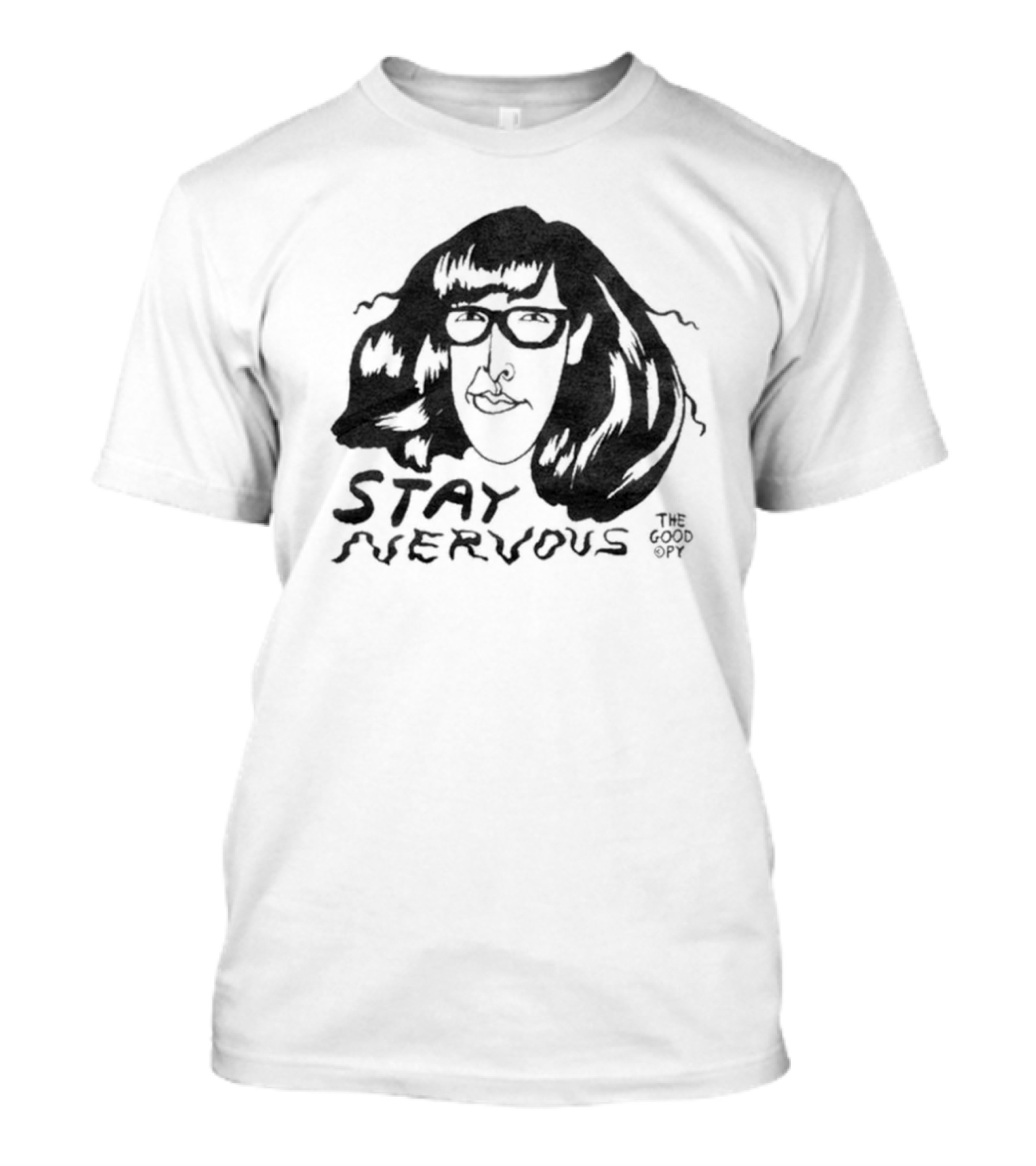 Stay Nervous The Good Copy T-Shirt
