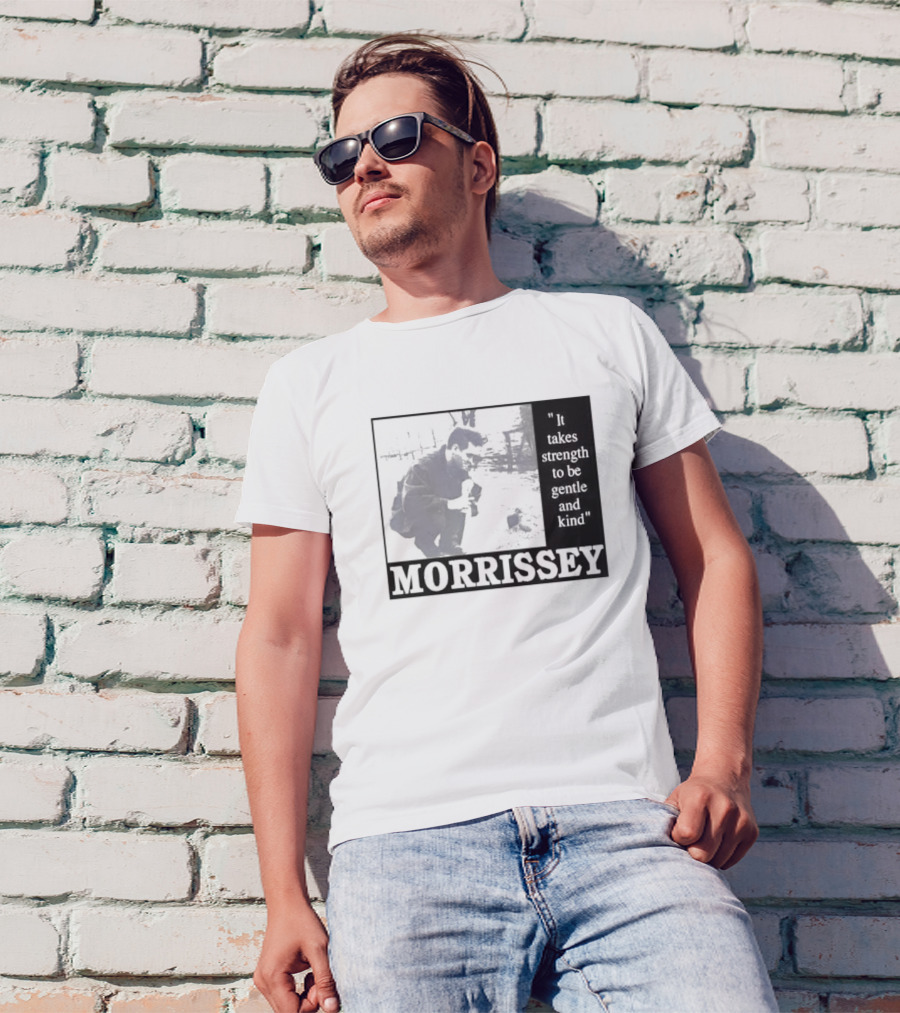 Morrissey It Takes Strength To Be Gentle And Kind T-Shirt
