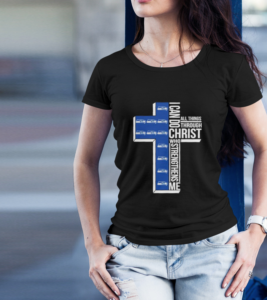 Seattle Seahawks I Can Do All Things Through Christ Who Strengthens Me Cross Christian T-Shirt