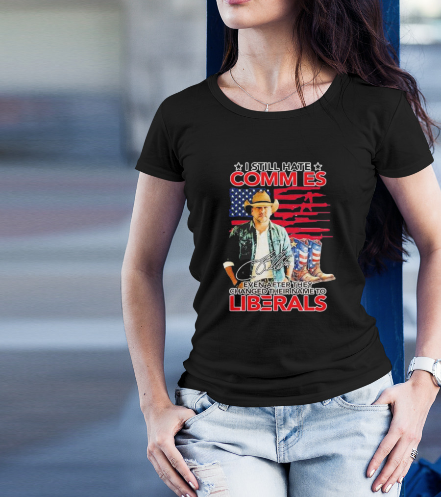 I Still Hate Commies Even After They Changed Their Name To Liberals Cowboy American Flag Boots T-Shirt