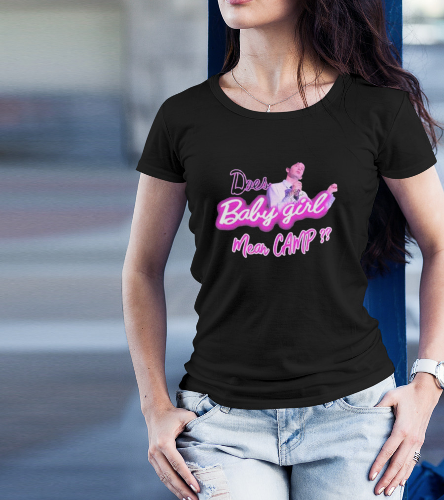 Matty Does Baby Girl Mean Camp?? T-Shirt