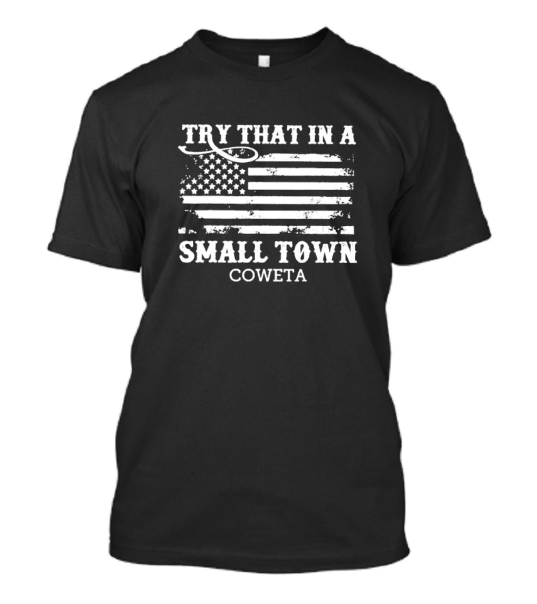 Try That In A Small Town Coweta American Flag T-Shirt