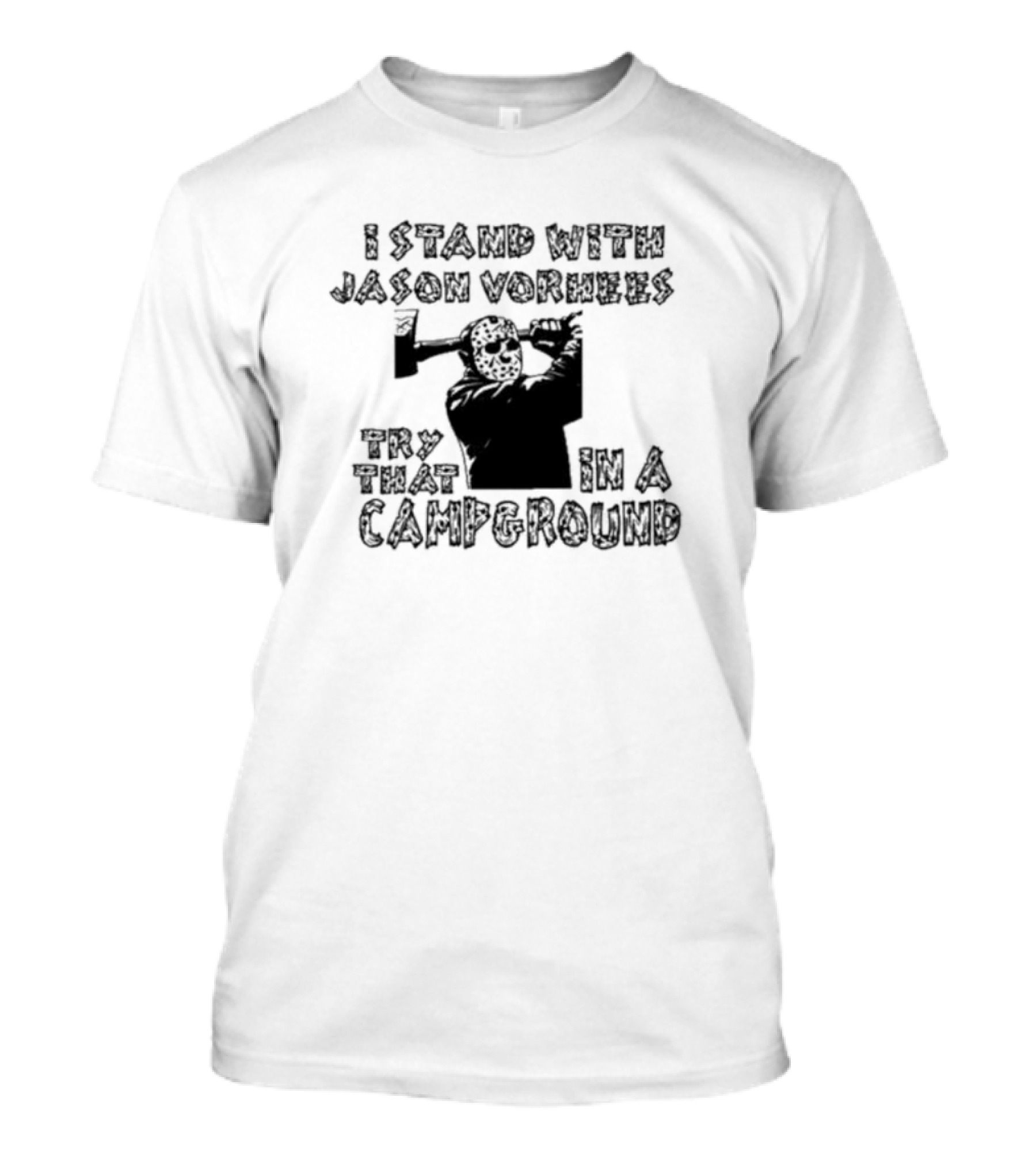I Stand With Jason Vorhees Try That In A Campground Axe Mask T-Shirt