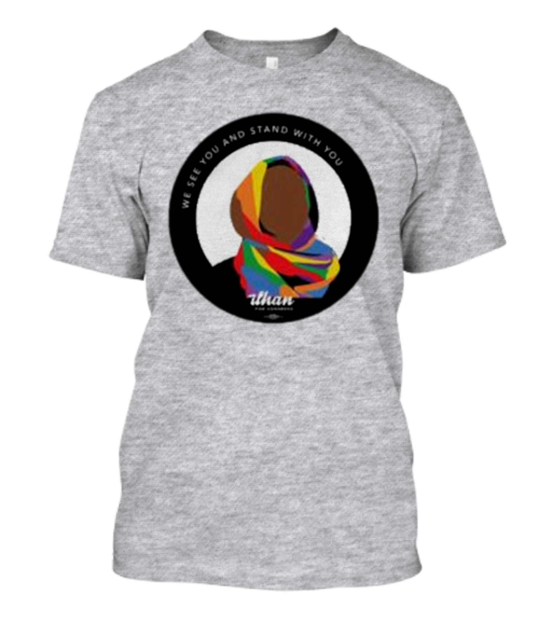 We See You And Stand With You Ilhan For Congress Colorful T-Shirt
