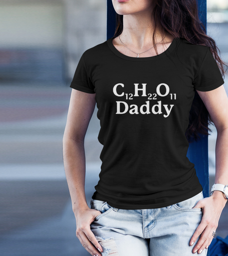 Trending C12H22O11 Daddy Chemical Formula T-Shirt