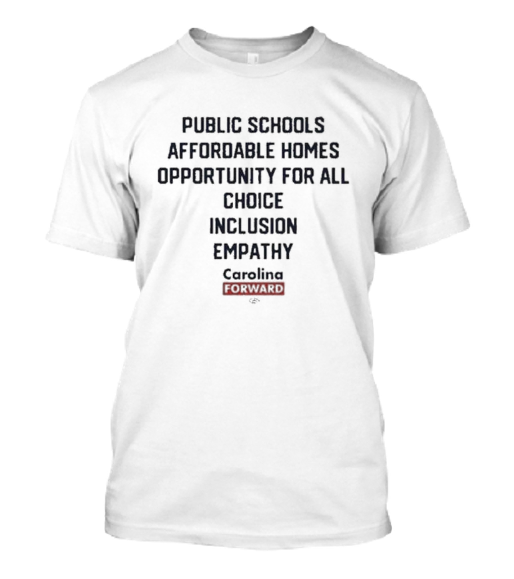 Public Schools Affordable Homes Opportunity For All Choice Inclusion Empathy Carolina Forward T-Shirt