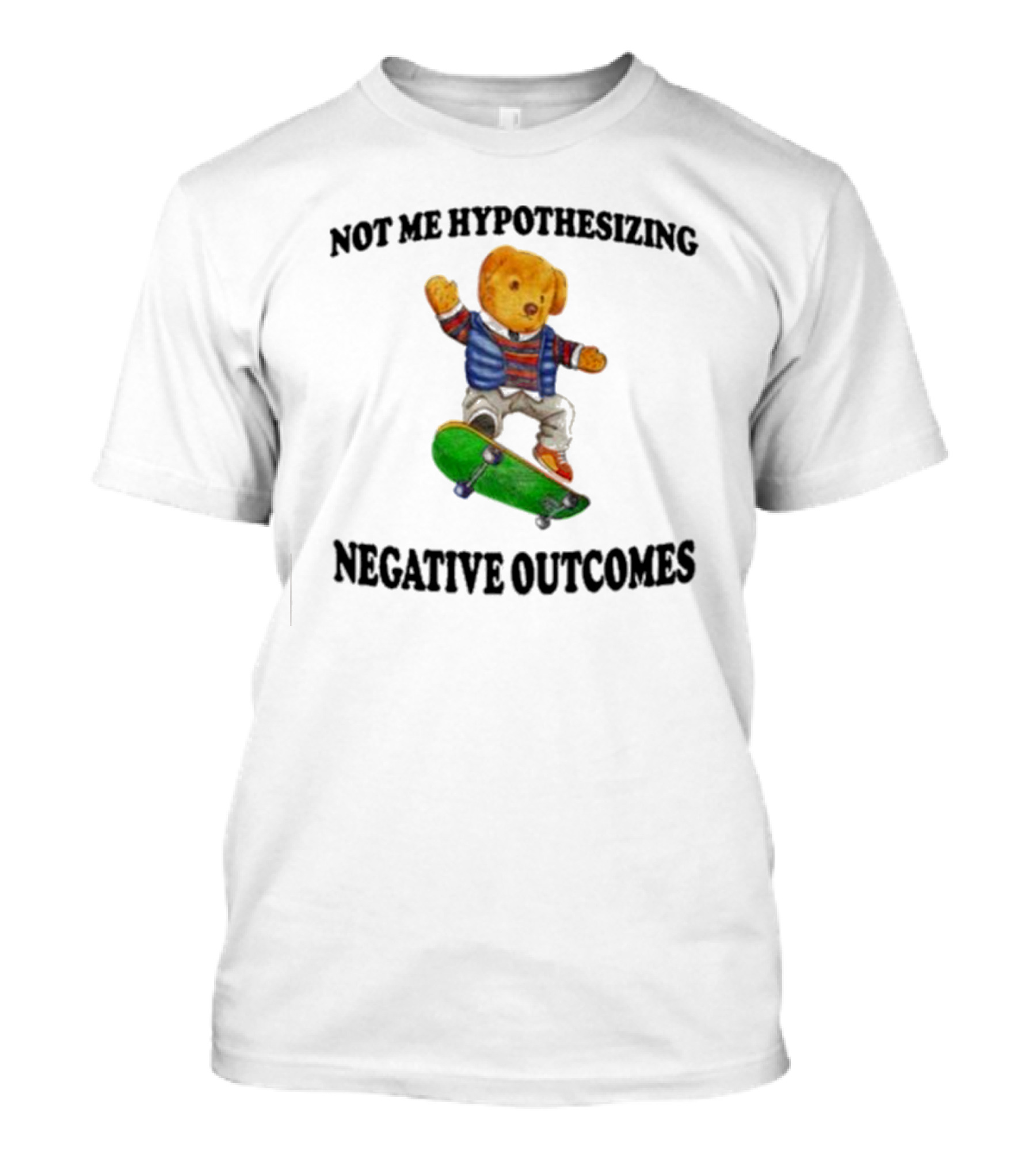 Not Me Hypothesizing Negative Outcomes Skateboarding Bear T-Shirt