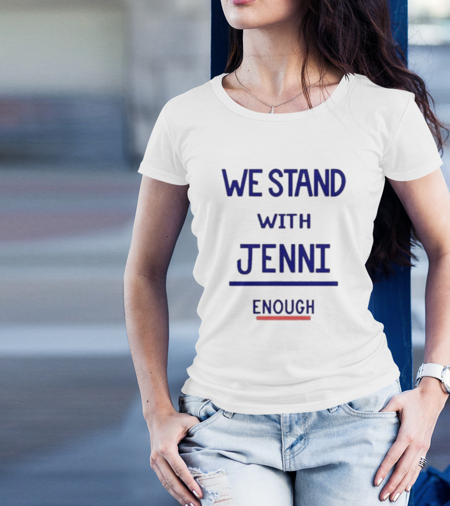 WE STAND WITH JENNI ENOUGH T-Shirt