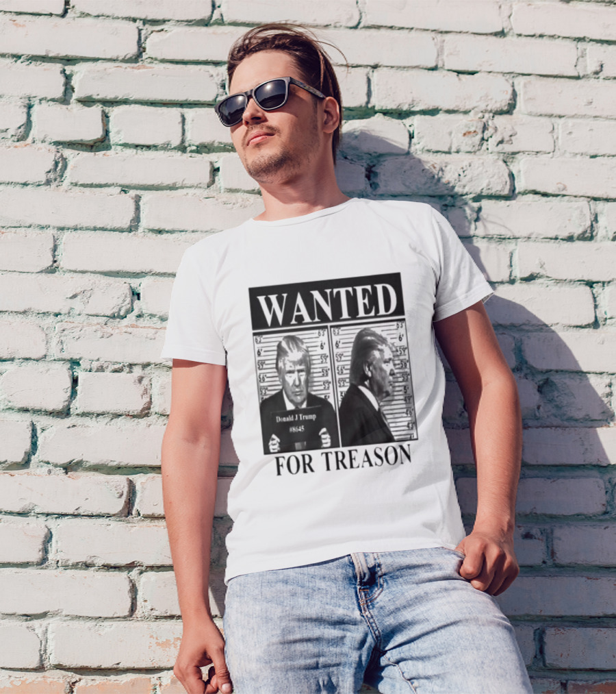 WANTED Donald Trump For Treason T-Shirt
