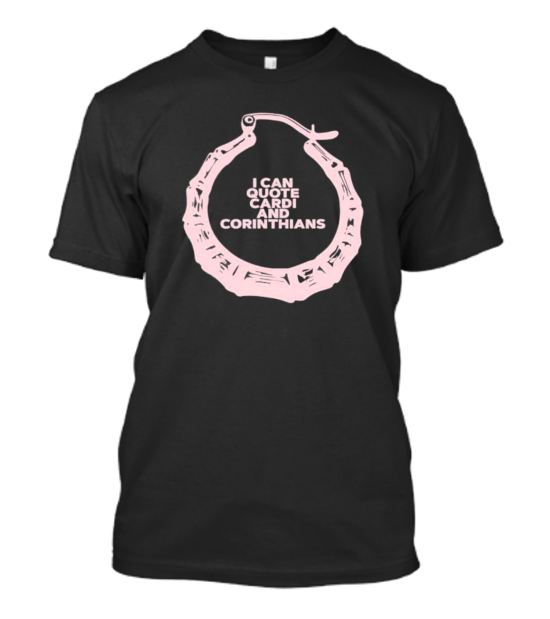I Can Quote Cardi And Corinthians Pink Hoop Earring T-Shirt