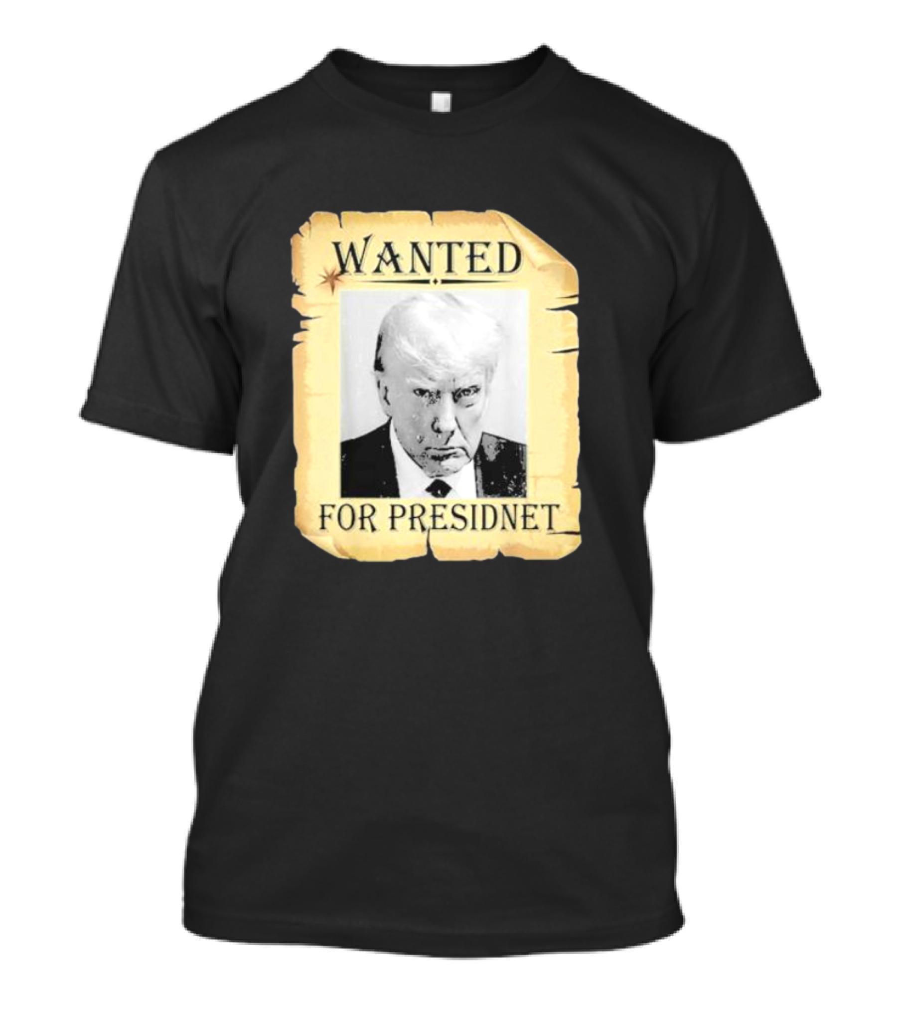 Wanted Donald Trump For President T-Shirt