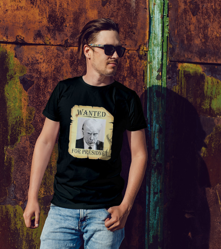Wanted Donald Trump For President T-Shirt