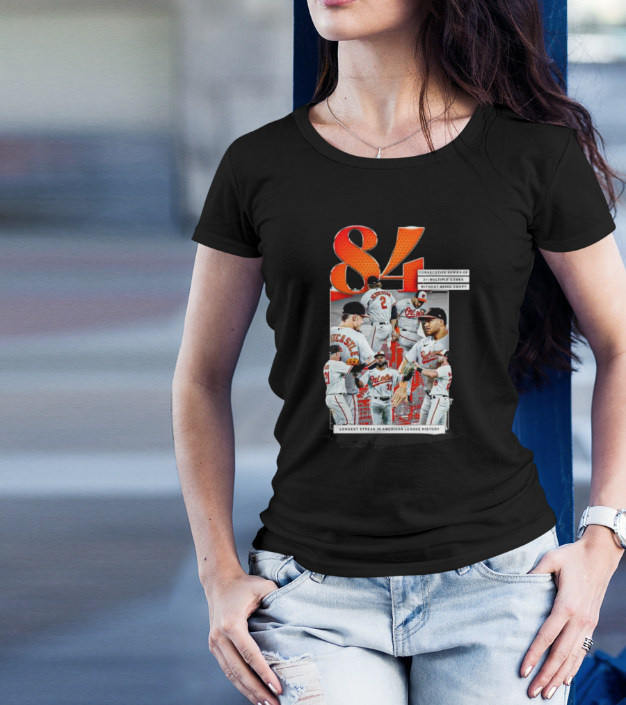 Orioles 84 Consecutive Series Without Being Swept Longest Streak In American League History T-Shirt