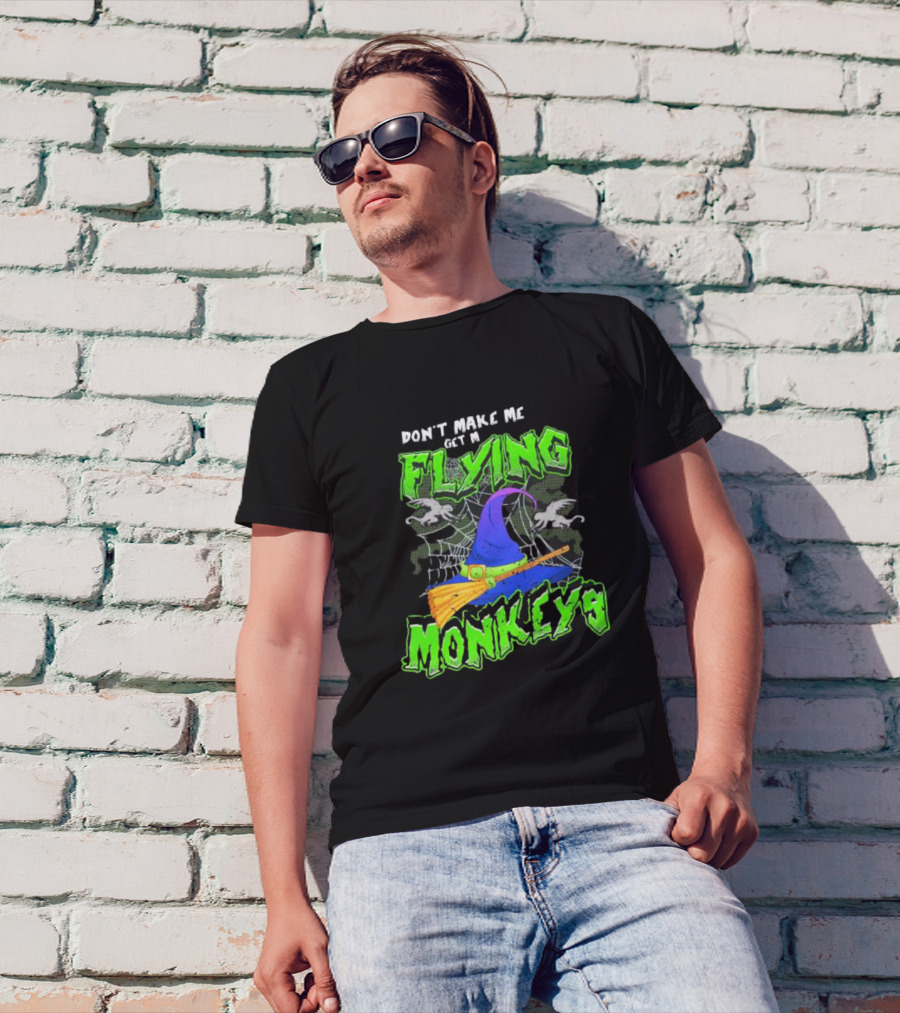 Don’t Make Me Get My Flying Monkeys Halloween Witch Hat Broomstick Spider Web T-Shirt