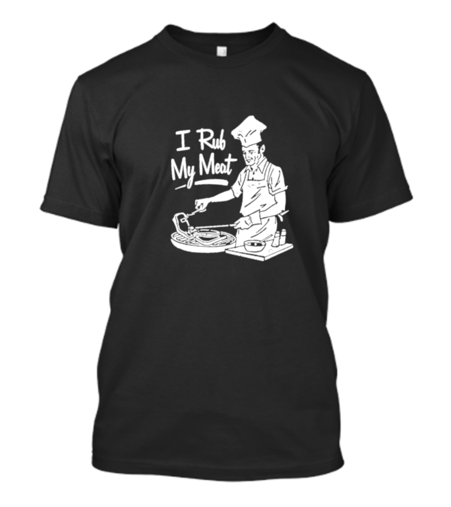 Unethicalthreads I Rub My Meat Chef Barbecue Humor T-Shirt
